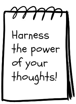 Harness the power of your thoughts! Harness the power of your thoughts!