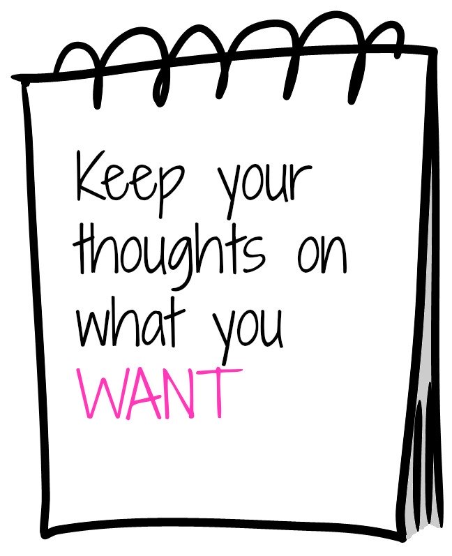 Keep Your Thoughts On What You Want